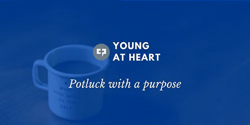 CPYoung at Heart: Potluck with a Purpose