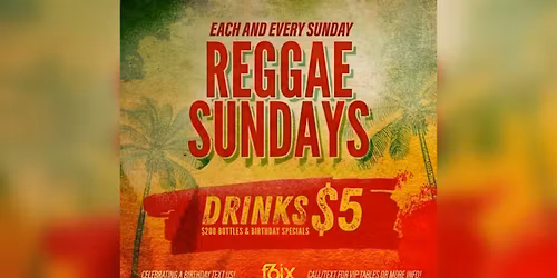 REGGAE SUNDAYS AT F6IX | APRIL 26TH EVENT