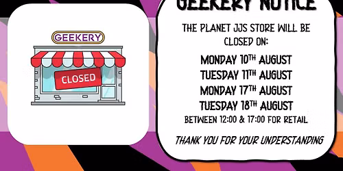 Geekery Closed - Retail 12:00-17:00