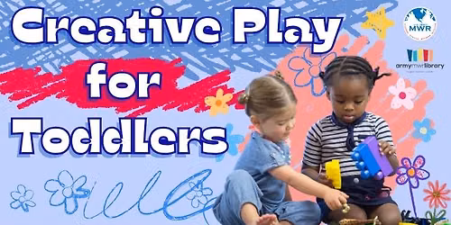 MWR Presents... Creative Play for Toddlers