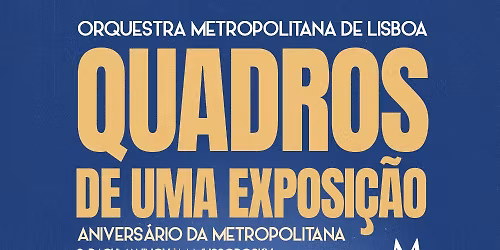 Quadros de uma Exposi\u00e7\u00e3o | Concerto de Anivers\u00e1rio da Metropolitana 