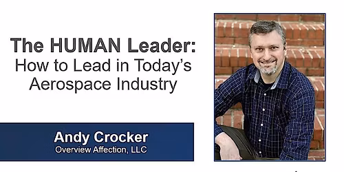 The HUMAN Leader: How to Lead in Today\u2019s Aerospace Industry