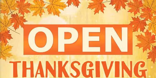 Open Thanksgiving Day!