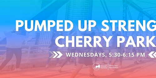 FREE Pumped Up Strength at Cherry Park