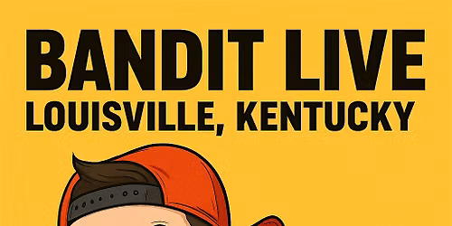 Bandit Live Louisville Kentucky 2026