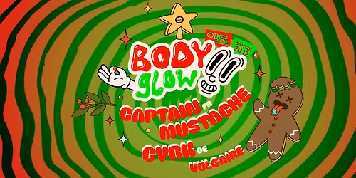 Bodyglow with CAPTAIN MUSTACHE (fr) + CYRK (de) + VULGAIRE