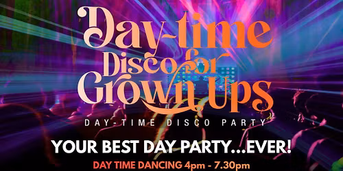 Daytime Disco for Grown Ups