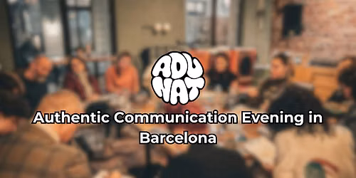 Authentic Communication Evening in Barcelona