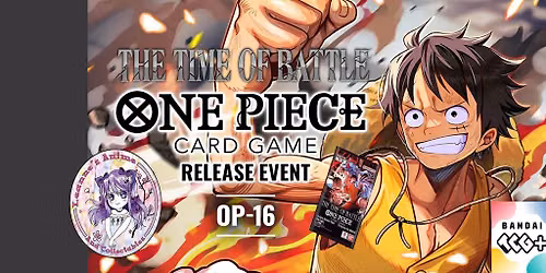 One Piece TCG- The Time of Battle - OP-16 Release Event- Friday June 5th Tickets Available! 