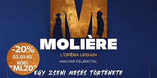 2026. okt\u00f3ber 15. \u00e9s 18. k\u00f6z\u00f6tt a vil\u00e1gh\u00edr\u0171 \u201eMoli\u00e8re. L\u2019Op\u00e9ra Urbain\u201d francia musical Budapesten!