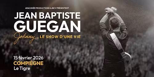JEAN-BAPTISTE GUEGAN - Johnny, le show d'une vie \/\/ Le Tigre - MARGNY-LES-COMPIEGNE