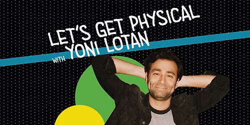 M10 Workshop: Let\u2019s Get Physical \u2014 Acting Within Improv with YONI LOTAN