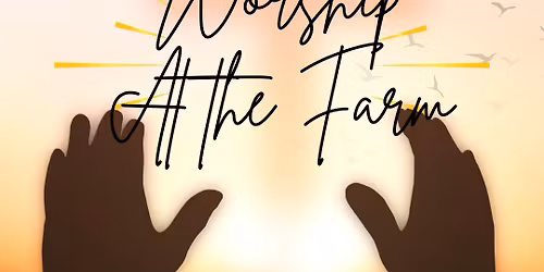 Worship at the Farm 