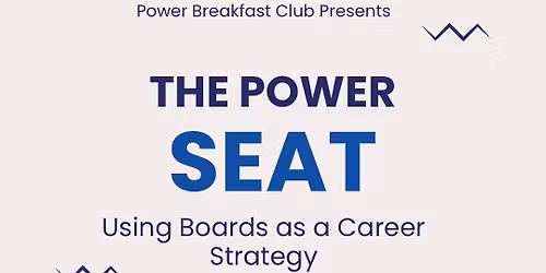 Power Breakfast Club #282 The Power Seat: Using Boards as a Career Strategy