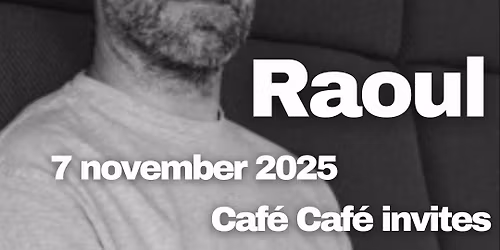 Caf\u00e9 Caf\u00e9 Invites :: Raoul