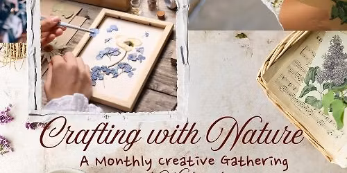 Crafting with Nature- a Monthly Gathering
