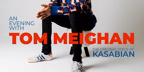 An Evening With Tom Meighan - the original voice of Kasabian