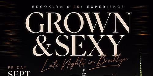 FIRST 700 TIX FREE| GROWN & SEXY: Late Nights in Brooklyn