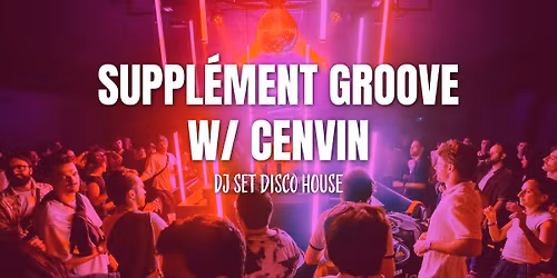 SUPPL\u00c9MENT GROOVE w\/ CENVIN (DJ Set Disco House) @Bear's House