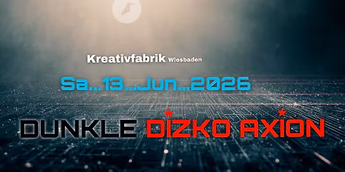 Dunkle Dizko Axion \u2022 Kreativfabrik Wiesbaden