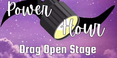 Power Hour: Drag Open Stage