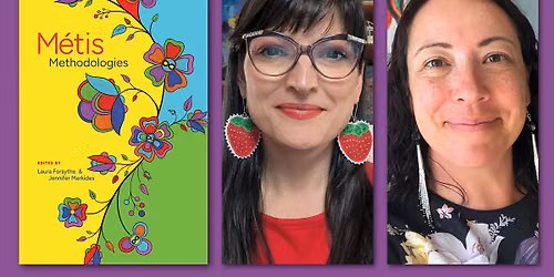 Laura Forsythe & Jennifer Markides Book Launch (M\u00e9tis Methodologies)