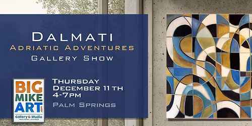 Dalmati - Adriatic Adventures - Big Mike Art Gallery Show