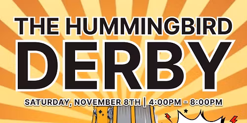 The Hummingbird Derby