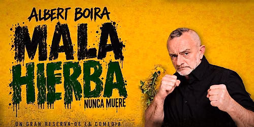 MALA HIERBA NUNCA MUERE