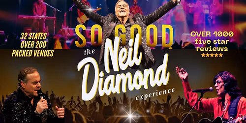 "So Good!" \u2013 The Neil Diamond Experience starring Robert Neary presented by Preemo Productions