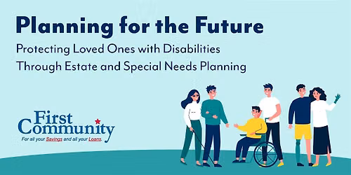 Planning for the Future: Protecting Loved Ones with Disabilities