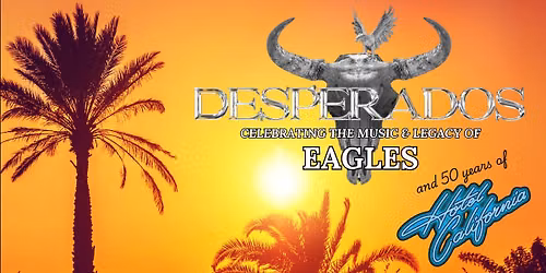 DESPERADOS: The Music & Legacy of Eagles