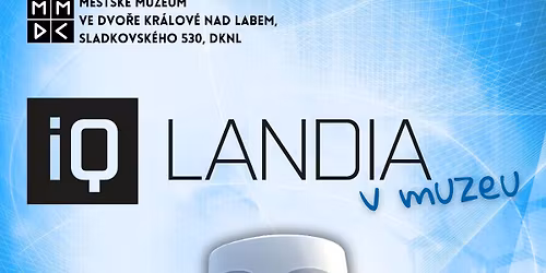 Zah\u00e1jen\u00ed v\u00fdstavy: IQ LANDIA v muzeu