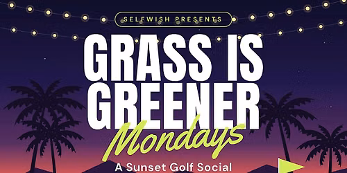 Grass is Greener Mondays