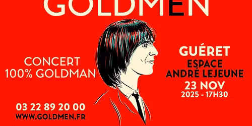 GOLDMEN - TRIBUTE 100% GOLDMAN - Espace Andr\u00e9 Lejeune \/\/ GUERET