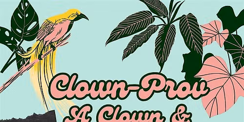 Clown-Prov: A Clown & Improv Workshop