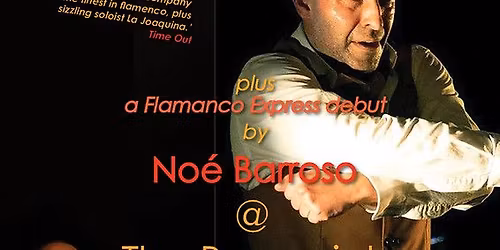 Flamenco Express @ The Brunswick Brighton with No\u00e9 Barroso