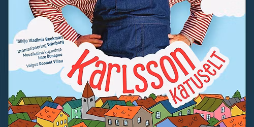 Rakvere Teatri lasteetendus "V\u00e4ikevend ja Karlsson katuselt"