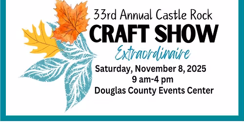 33rd Annual Castle Rock Craft Show Extraordinaire