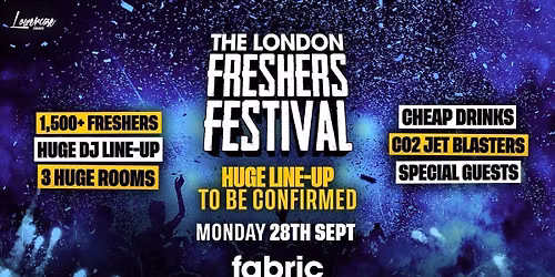 THE LONDON FRESHERS FESTIVAL @ FABRIC! HUGE LINE-UP TO BE CONFIRMED \ud83c\udf89 LONDON FRESHERS WEEK 2026