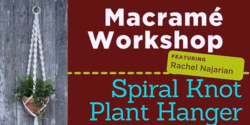 Macram\u00e9 Workshop - Spiral Knot Plant Hanger