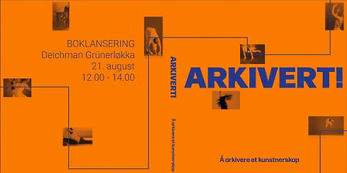 Boklansering: ARKIVERT! \u00c5 arkivere et kunstnerskap