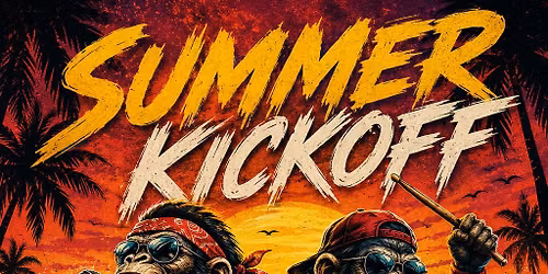 Bad Monkey Summer Kickoff!
