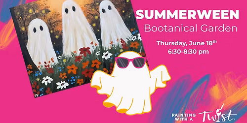 Summerween Bootanical Garden Paint Night!