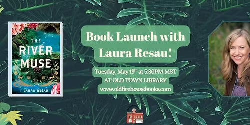 The River Muse Launch Event with Laura Resau!