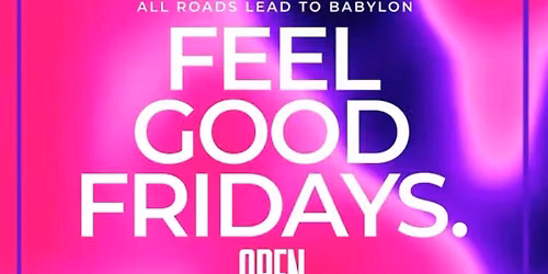 FEEL GOOD FRIDAYS (SPECIALS 6PM-12AM)