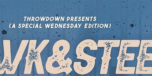 Throwdown presents Hawk & Steel w\/ Ellen Trottier and Good Neighbour