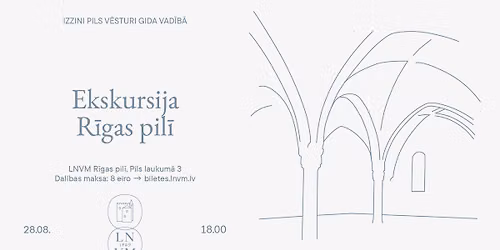 Ekskursija R\u012bgas pil\u012b "Izzini pils v\u0113sturi gida vad\u012bb\u0101!" 28. august\u0101