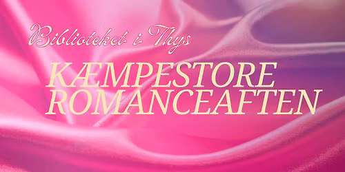 Biblioteket i Thys K\u00e6mpestore Romanceaften