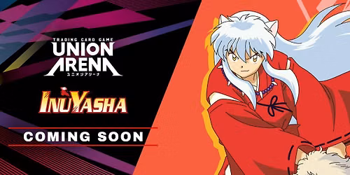 UNION ARENA INUYASHA [UE23BT] Release Event